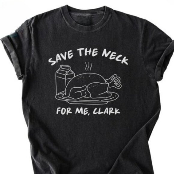 Tops - Funny Thanksgiving Shirts, Save The Neck For Me Tee